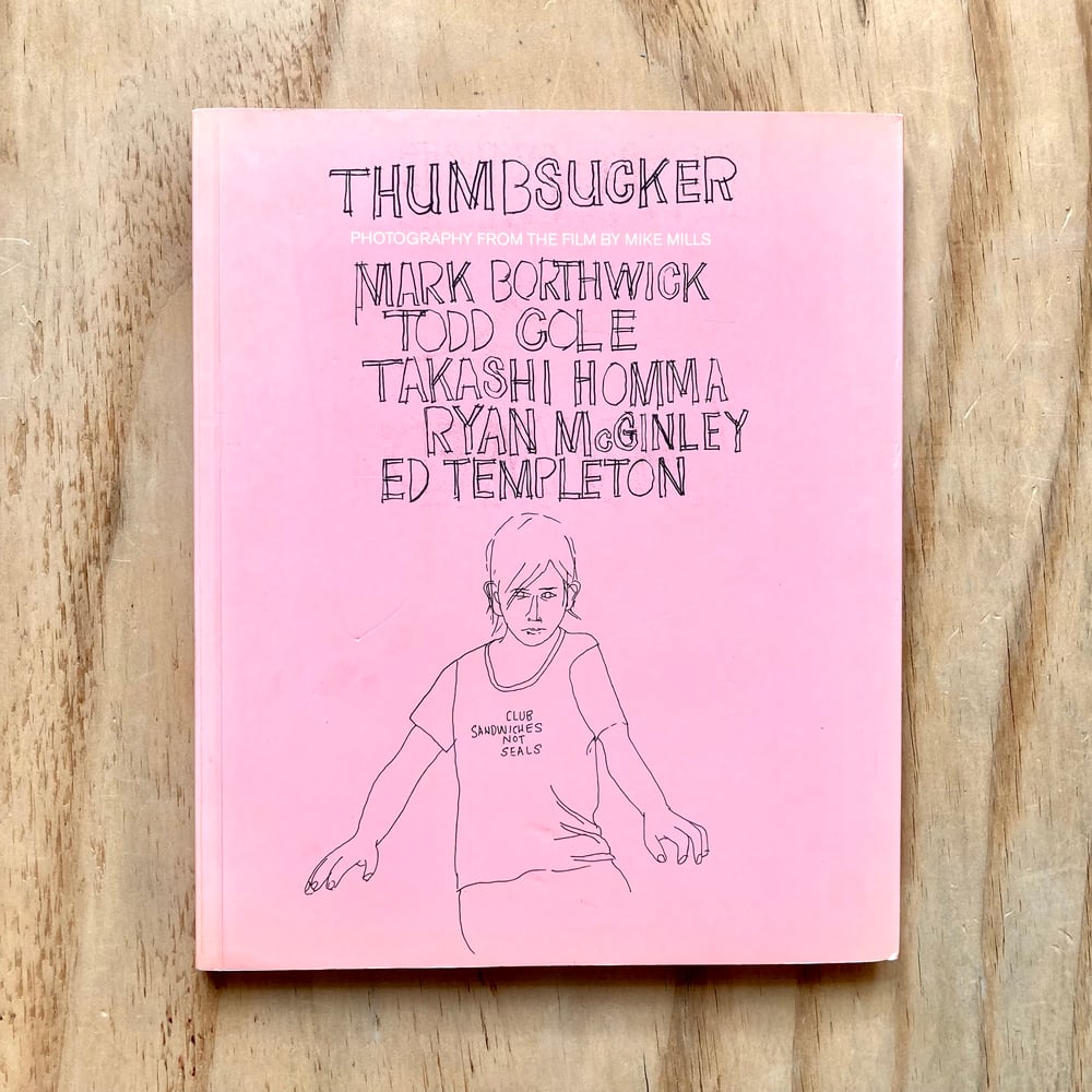 Ed Templeton / Ryan McGinley etc - Thumbsucker