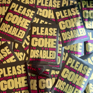 Image of Please Don’t Do Coke in the Disabled Bathroom | Foil Sticker