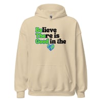 Image 7 of Believe There is Good in the World - Unisex Hoodie