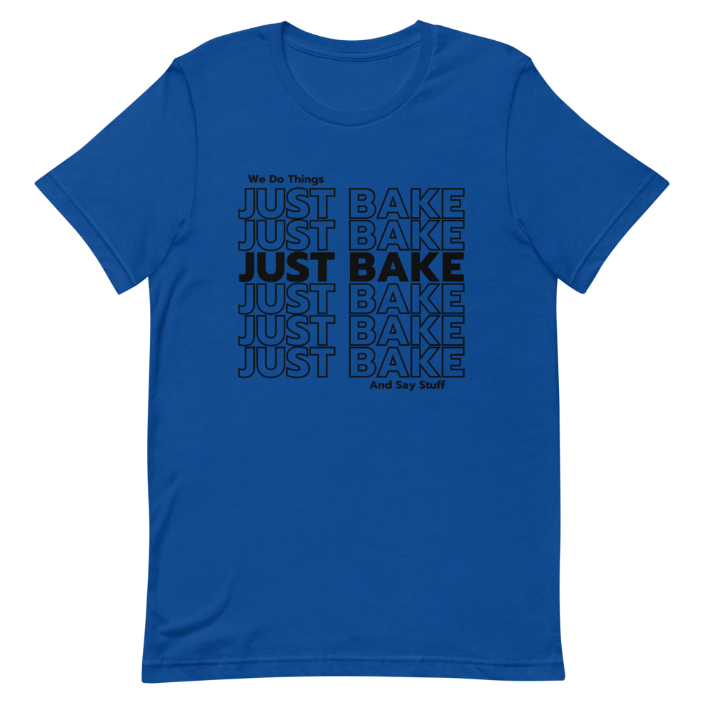 Just Bake T Shirt