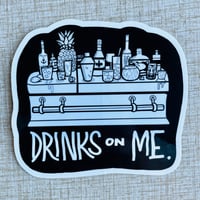 Image 2 of DRINKS ON ME Heavyweight 4” Vinyl Sticker