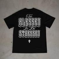 Image 3 of Too Blessed To Be Stressed T-Shirt