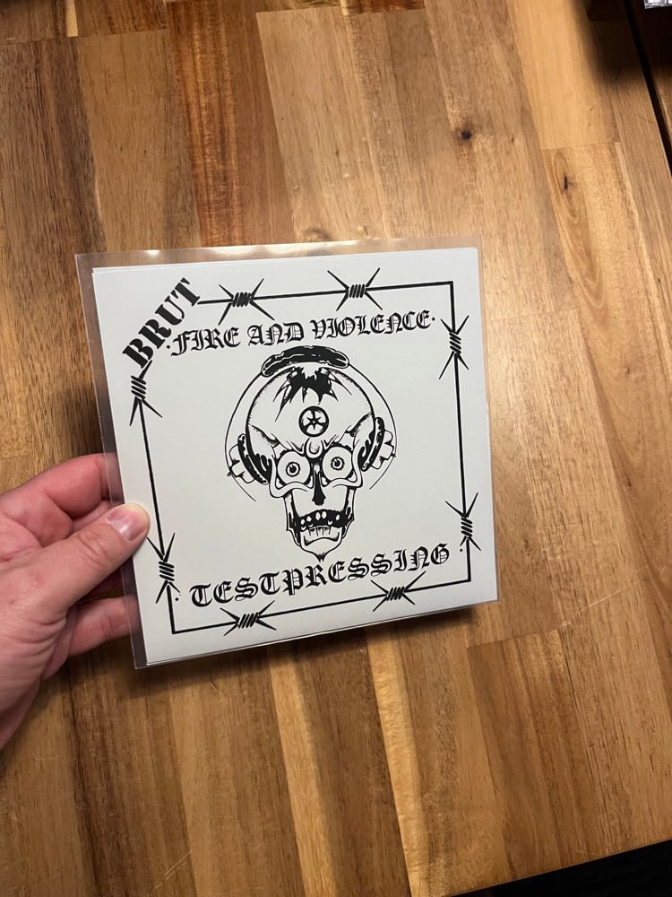 BRUT - Fire And Violence 7“ TESTPRESSING