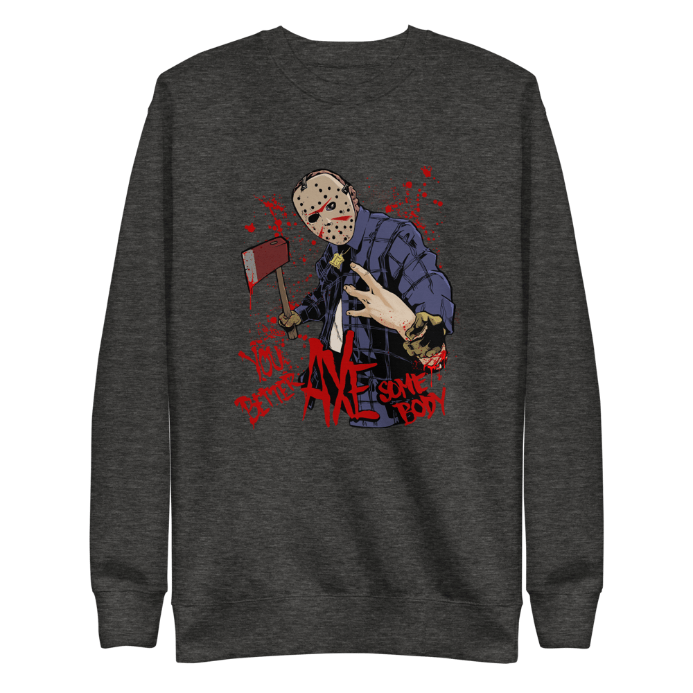 You Better AXE Some body - Unisex Light Blend Sweatshirt 