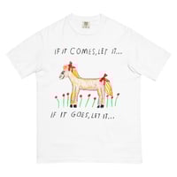 Image 1 of If it comes, let it... if it goes, let it...