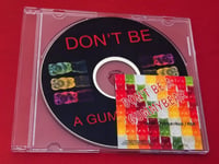 Image 1 of DON'T BE A GUMMYBEAR CD