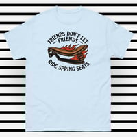 Image 8 of Friends Dont Let Friends Ride Spring Seat Tee