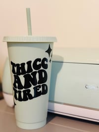 Thicc & Tired cold cup