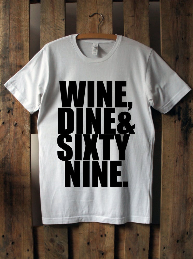 Image of WINE, DINE & SIXTY NINE.