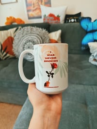 Image 1 of I Was Never Broken Mug