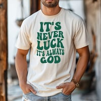 Image 4 of It’s Never Luck, It’s Always God 