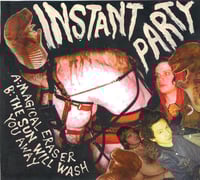 Image 2 of FTN-002 - INSTANT PARTY - Magical Eraser b/w The Sun Will Wash You Away