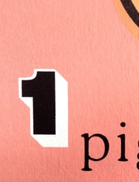 Image 3 of 1 Pig Screen Print Limited Edition
