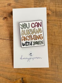 Image 1 of You Can Survive Anything With Yarn Enamel Pin