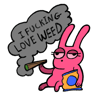 I love weed