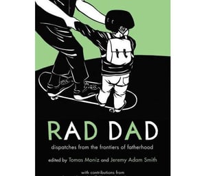 Image of Rad Dad: Dispatches from the Frontiers of Fatherhood