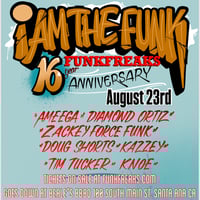 I AM THE FUNK 16 year anniversary 