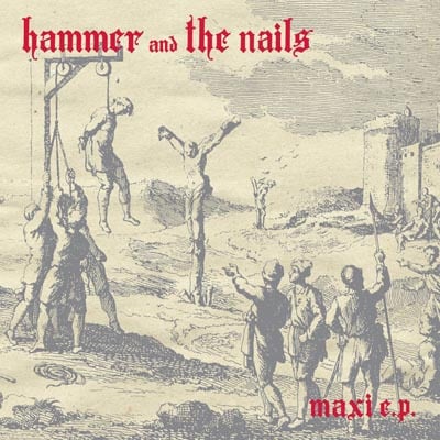 Image of HAMMER AND THE NAILS 12" maxi ep - Black Vinyl (records only)