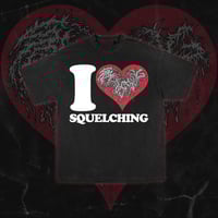 Image 1 of I ❤️ SQUELCHING 