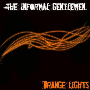 Image of The Informal Gentlemen "Orange Lights" 