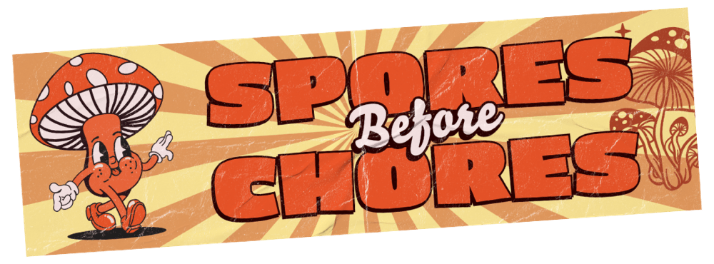 Image of Spores Before Chores Sticker Or Magnet