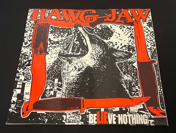 Image of Hawg Jaw- Believe Nothing 