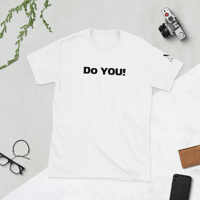 Image 1 of MamaFe's Black Font "Do You" Short-Sleeve Unisex T-Shirt