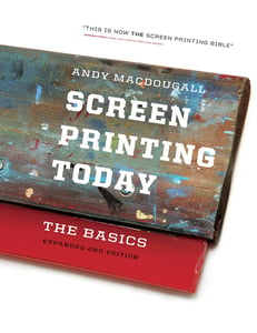 Image of Screen Printing Today - the Basics by Andy MacDougall