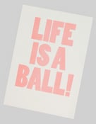 Image of Life is a Ball!