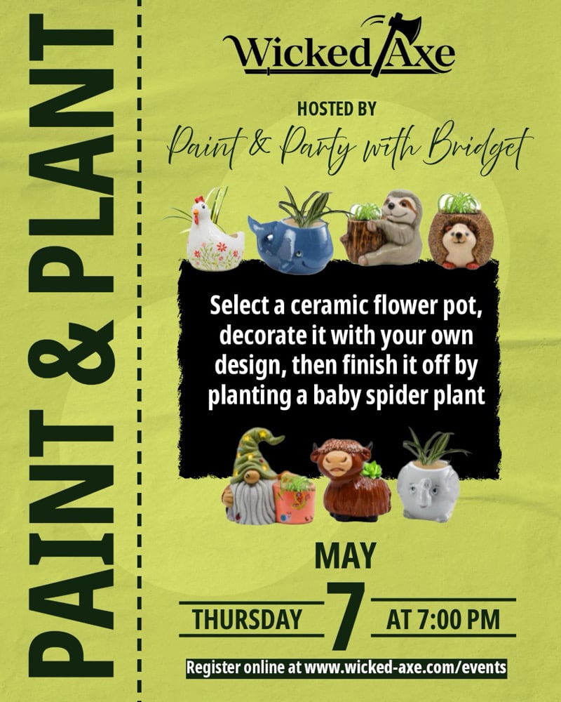 Image of Paint and Plant Party 5/7 Wicked Axe Haverhill, MA 18+