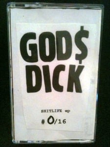 Image of GOD$ DICK- Shitlife EP + Live In Gainesville 2004 CASSETTE (TR-01A)