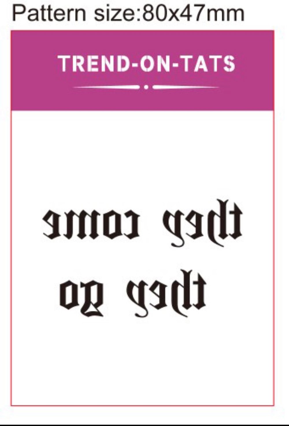 T.O.T. saying, 'They come they go' in old english font