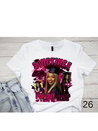 Image 10 of Sometimes You Gotta Popout Custom Grad Shirts
