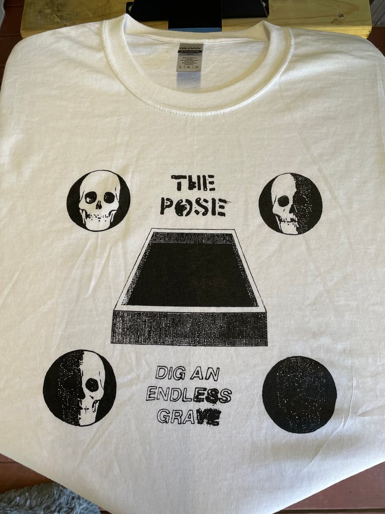 Image of The Pose - Dig An Endless Grave t-shirt