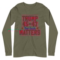 Image 3 of Trump 45-47 the dash Matters - Unisex Long Sleeve Tee