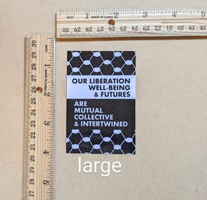 our liberation/well-being/futures are mutual/collective/intertwined (sticker)