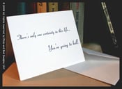 Image of "One certainty in life..." - Greeting Card+Envelope