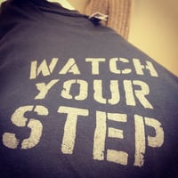 Image 4 of Watch Your Step Tee