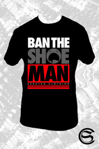 Image of Ban the shoeman tee