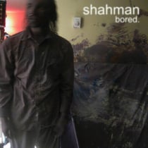 Image of Shahman - Bored 7"