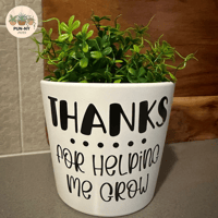 Thanks For Helping Me Grow Pot - White 14cm