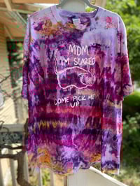 Image 1 of 3XL om I'm Scared Come Pick Me Up Tie Dye Shirt M11