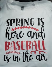 Image 1 of Spring is here and Baseball is in the air shirt