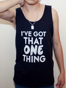 Image of I've Got That One Thing (Black)