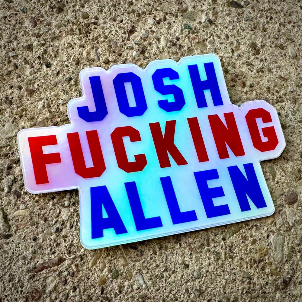 Josh Fucking Allen Holofoil Sticker