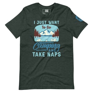 Image of I Just Want To Go Camping And Take Naps T-Shirt