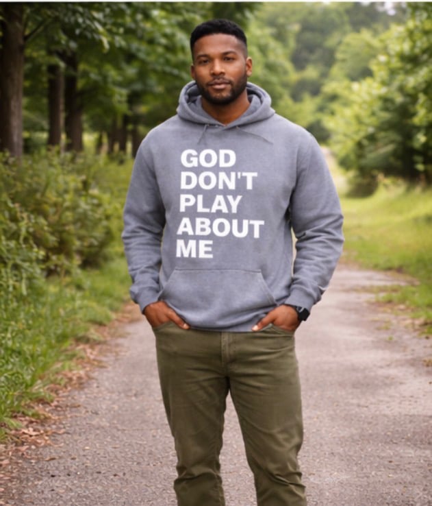 GOD DON’T PLAY ABOUT ME HOODED SWEATSHIRT