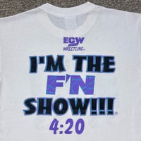 Image 4 of 1998 ECW ROB VAN DAM "I'M THE F'N SHOW!!! 4:20" 👍👍 SHIRT