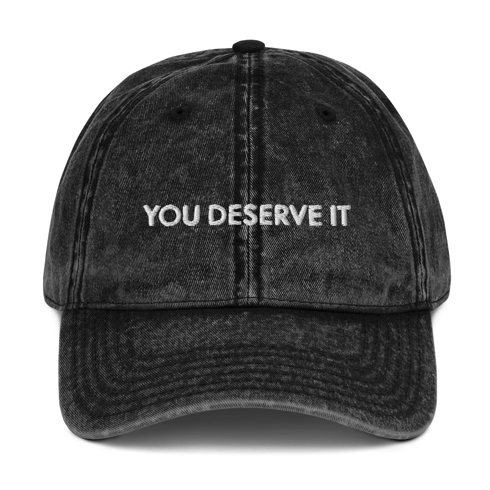 YOU DESERVE IT DAD HAT
