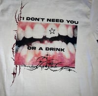 Image 2 of i don’t need you or a drink 